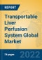 Transportable Liver Perfusion System Global Market Insights 2022, Analysis and Forecast to 2027, by Manufacturers, Regions, Technology, Product Type - Product Image