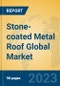Stone-coated Metal Roof Global Market Insights 2022, Analysis and Forecast to 2027, by Manufacturers, Regions, Technology, Application, Product Type - Product Image