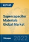 Supercapacitor Materials Global Market Insights 2022, Analysis and Forecast to 2027, by Manufacturers, Regions, Technology, Application - Product Image