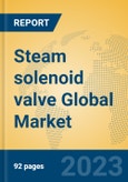 Steam solenoid valve Global Market Insights 2023, Analysis and Forecast to 2028, by Manufacturers, Regions, Technology, Application, Product Type- Product Image