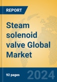 Steam solenoid valve Global Market Insights 2023, Analysis and Forecast to 2028, by Manufacturers, Regions, Technology, Application, Product Type- Product Image