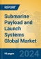 Submarine Payload and Launch Systems Global Market Insights 2023, Analysis and Forecast to 2028, by Manufacturers, Regions, Technology, Application, Product Type - Product Image