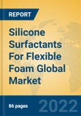 Silicone Surfactants For Flexible Foam Global Market Insights 2022, Analysis and Forecast to 2027, by Manufacturers, Regions, Technology, Application- Product Image