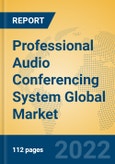 Professional Audio Conferencing System Global Market Insights 2022, Analysis and Forecast to 2027, by Manufacturers, Regions, Technology, Application- Product Image