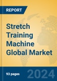 Stretch Training Machine Global Market Insights 2024, Analysis and Forecast to 2029, by Manufacturers, Regions, Technology, Application, Product Type- Product Image