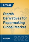 Starch Derivatives for Papermaking Global Market Insights 2022, Analysis and Forecast to 2027, by Manufacturers, Regions, Technology, Product Type- Product Image