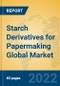 Starch Derivatives for Papermaking Global Market Insights 2022, Analysis and Forecast to 2027, by Manufacturers, Regions, Technology, Product Type - Product Thumbnail Image