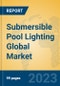 Submersible Pool Lighting Global Market Insights 2023, Analysis and Forecast to 2028, by Manufacturers, Regions, Technology, Application, Product Type - Product Image