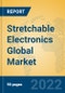 Stretchable Electronics Global Market Insights 2022, Analysis and Forecast to 2027, by Manufacturers, Regions, Technology, Application, Product Type - Product Image