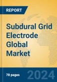Subdural Grid Electrode Global Market Insights 2024, Analysis and Forecast to 2029, by Manufacturers, Regions, Technology, Application, Product Type- Product Image