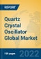 Quartz Crystal Oscillator Global Market Insights 2022, Analysis and Forecast to 2027, by Manufacturers, Regions, Technology, Application, Product Type - Product Image