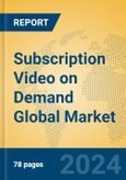 Subscription Video on Demand Global Market Insights 2024, Analysis and Forecast to 2029, by Market Participants, Regions, Technology, Application, Product Type- Product Image