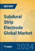 Subdural Strip Electrode Global Market Insights 2024, Analysis and Forecast to 2029, by Manufacturers, Regions, Technology, Application, Product Type- Product Image