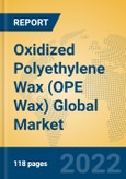 Oxidized Polyethylene Wax (OPE Wax) Global Market Insights 2022, Analysis and Forecast to 2027, by Manufacturers, Regions, Technology, Application- Product Image