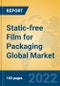 Static-free Film for Packaging Global Market Insights 2022, Analysis and Forecast to 2027, by Manufacturers, Regions, Technology, Application, Product Type - Product Thumbnail Image