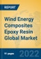 Wind Energy Composites Epoxy Resin Global Market Insights 2022, Analysis and Forecast to 2027, by Manufacturers, Regions, Technology, Application - Product Image