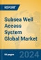 Subsea Well Access System Global Market Insights 2023, Analysis and Forecast to 2028, by Manufacturers, Regions, Technology, Application, Product Type - Product Thumbnail Image