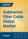 Submarine Fiber Cable Global Market Insights 2023, Analysis and Forecast to 2028, by Manufacturers, Regions, Technology, Application, Product Type- Product Image