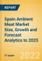 Spain Ambient Meat (Meat) Market Size, Growth and Forecast Analytics to 2025 - Product Thumbnail Image
