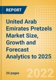 United Arab Emirates (UAE) Pretzels (Savory Snacks) Market Size, Growth and Forecast Analytics to 2025- Product Image