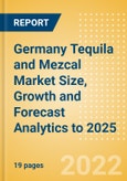 Germany Tequila and Mezcal (Spirits) Market Size, Growth and Forecast Analytics to 2025- Product Image