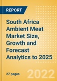 South Africa Ambient Meat (Meat) Market Size, Growth and Forecast Analytics to 2025- Product Image
