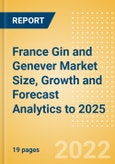 France Gin and Genever (Spirits) Market Size, Growth and Forecast Analytics to 2025- Product Image