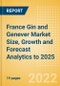 France Gin and Genever (Spirits) Market Size, Growth and Forecast Analytics to 2025 - Product Image