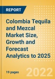 Colombia Tequila and Mezcal (Spirits) Market Size, Growth and Forecast Analytics to 2025- Product Image