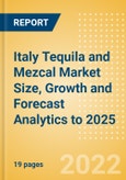 Italy Tequila and Mezcal (Spirits) Market Size, Growth and Forecast Analytics to 2025- Product Image