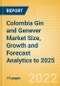 Colombia Gin and Genever (Spirits) Market Size, Growth and Forecast Analytics to 2025 - Product Image