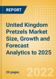 United Kingdom (UK) Pretzels (Savory Snacks) Market Size, Growth and Forecast Analytics to 2025- Product Image