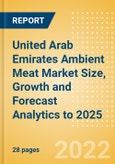 United Arab Emirates (UAE) Ambient Meat (Meat) Market Size, Growth and Forecast Analytics to 2025- Product Image