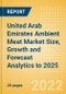 United Arab Emirates (UAE) Ambient Meat (Meat) Market Size, Growth and Forecast Analytics to 2025 - Product Thumbnail Image