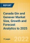 Canada Gin and Genever (Spirits) Market Size, Growth and Forecast Analytics to 2025 - Product Image