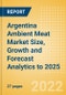 Argentina Ambient Meat (Meat) Market Size, Growth and Forecast Analytics to 2025 - Product Thumbnail Image