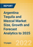 Argentina Tequila and Mezcal (Spirits) Market Size, Growth and Forecast Analytics to 2025- Product Image