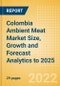 Colombia Ambient Meat (Meat) Market Size, Growth and Forecast Analytics to 2025 - Product Thumbnail Image