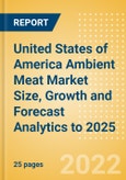 United States of America (USA) Ambient Meat (Meat) Market Size, Growth and Forecast Analytics to 2025- Product Image