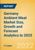 Germany Ambient Meat (Meat) Market Size, Growth and Forecast Analytics to 2025- Product Image