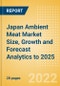 Japan Ambient Meat (Meat) Market Size, Growth and Forecast Analytics to 2025 - Product Thumbnail Image