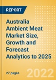 Australia Ambient Meat (Meat) Market Size, Growth and Forecast Analytics to 2025- Product Image