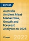 Australia Ambient Meat (Meat) Market Size, Growth and Forecast Analytics to 2025 - Product Image