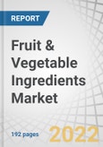 Fruit & Vegetable Ingredients Market by Category (Fruits and Vegetables), Nature (Organic, Conventional), Type (Concentrates, Pastes & Purees, NFC Juices, and Pieces & Powders), Application, and Region - Global Forecast to 2027- Product Image