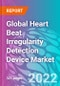 Global Heart Beat Irregularity Detection Device Market 2022-2032 - Product Image
