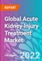Global Acute Kidney Injury Treatment Market 2022-2032 - Product Thumbnail Image
