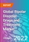 Global Bipolar Disorder Drugs and Treatment Market 2022-2032 - Product Image