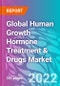 Global Human Growth Hormone Treatment & Drugs Market 2022-2032 - Product Image