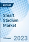Smart Stadium Market: Global Market Size, Forecast, Insights, and Competitive Landscape - Product Image