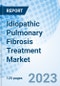 Idiopathic Pulmonary Fibrosis Treatment Market: Global Market Size, Forecast, Insights, and Competitive Landscape - Product Image